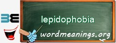 WordMeaning blackboard for lepidophobia